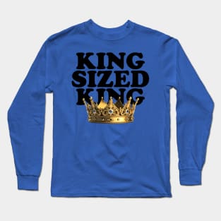 King Sized King Long Sleeve T-Shirt